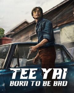مشاهدة فيلم وتحميل Tee Yai Born To Be Bad 2025 مترجم