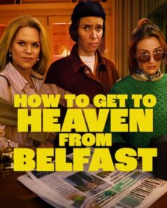 مشاهدة مسلسل وتحميل How to Get to Heaven from Belfast الموسم الاول الحلقة 7 مترجمة