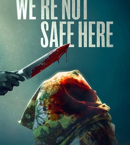 مشاهدة فيلم وتحميل We’re Not Safe Here 2025 مترجم