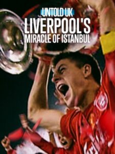 مشاهدة فيلم وتحميل Untold UK Liverpool’s Miracle of Istanbul 2026 مترجم